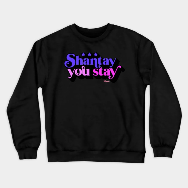 Shantay you Stay from Drag Race Crewneck Sweatshirt by dragover